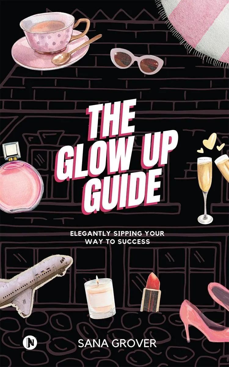 The Glow Up Guide : Elegantly Sipping Your Way To Success